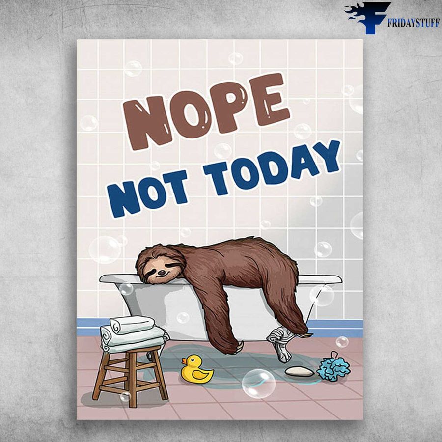 Bathroom Poster, Sloth In Bathroom – Nope Not Today Poster Home Decor Poster Canvas