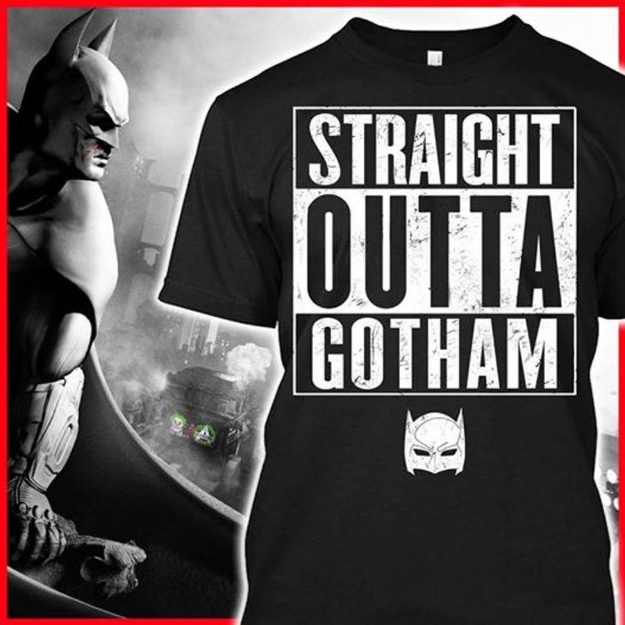 Batman Straight Outta Gotham Shirt Wy1p5 Plus Size