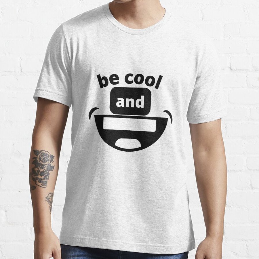 be cool and smile,Smiling Face,Sunglasses Shirt,Smiling Face With Sunglasses,Sunglasses,Emoji, Cool Emoji Shirt, Essential T-Shirt