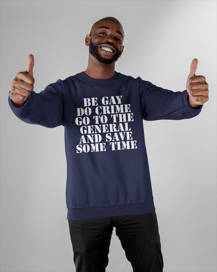 Be Gay Do Crime Go To The General And Save One Time Hoodie Jenmacramos