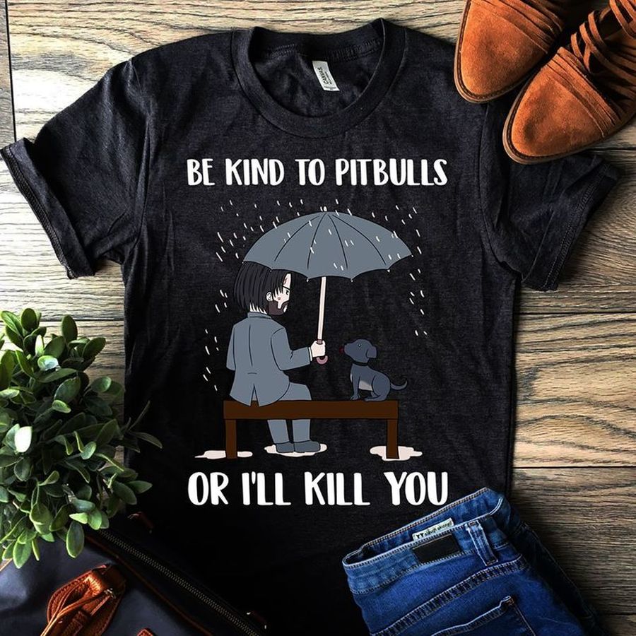 Be Kind To Pitbulls Or I Will Kill You T Shirt Black A9 Fau5a Plus Size