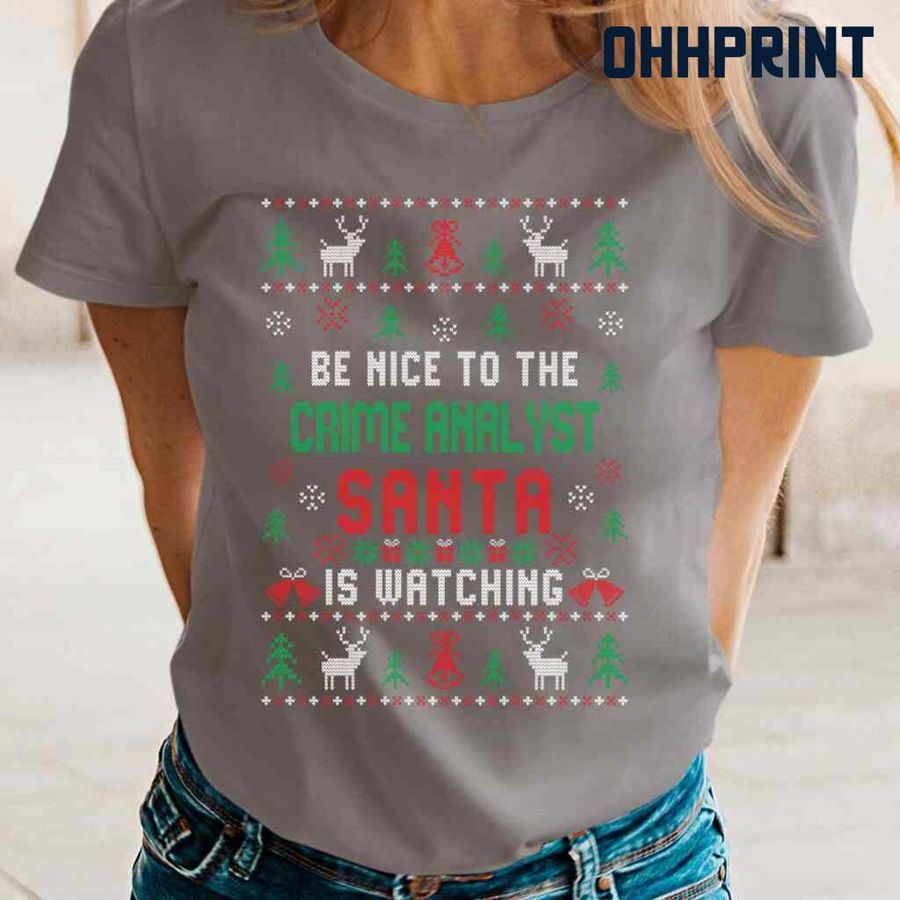 Be Nice To The Crime Analyst Santa Is Watching Ugly Christmas Tshirts Black