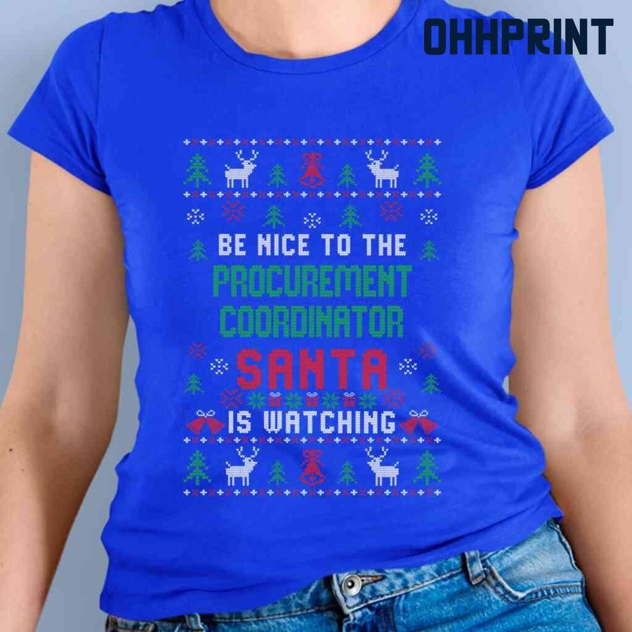 Be Nice To The Procurement Coordinator Santa Is Watching Ugly Christmas Tshirts Black