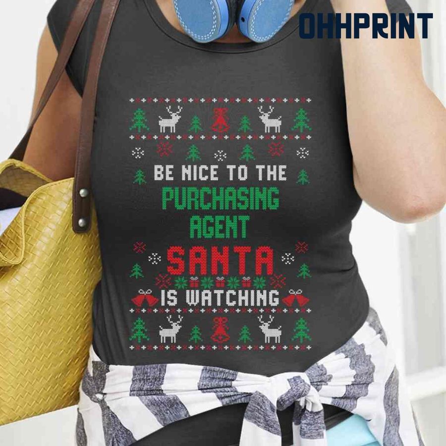 Be Nice To The Purchasing Agent Santa Is Watching Ugly Christmas Tshirts Black
