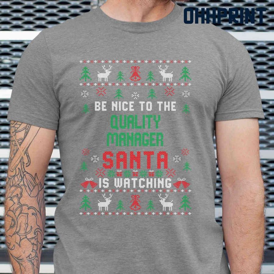 Be Nice To The Quality Manager Santa Is Watching Ugly Christmas Tshirts Black