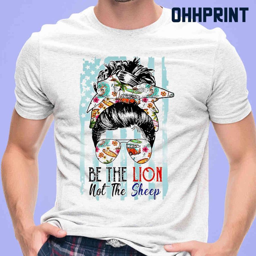 Be The Lion Not The Sheep Messy Buns Camping Tshirts White