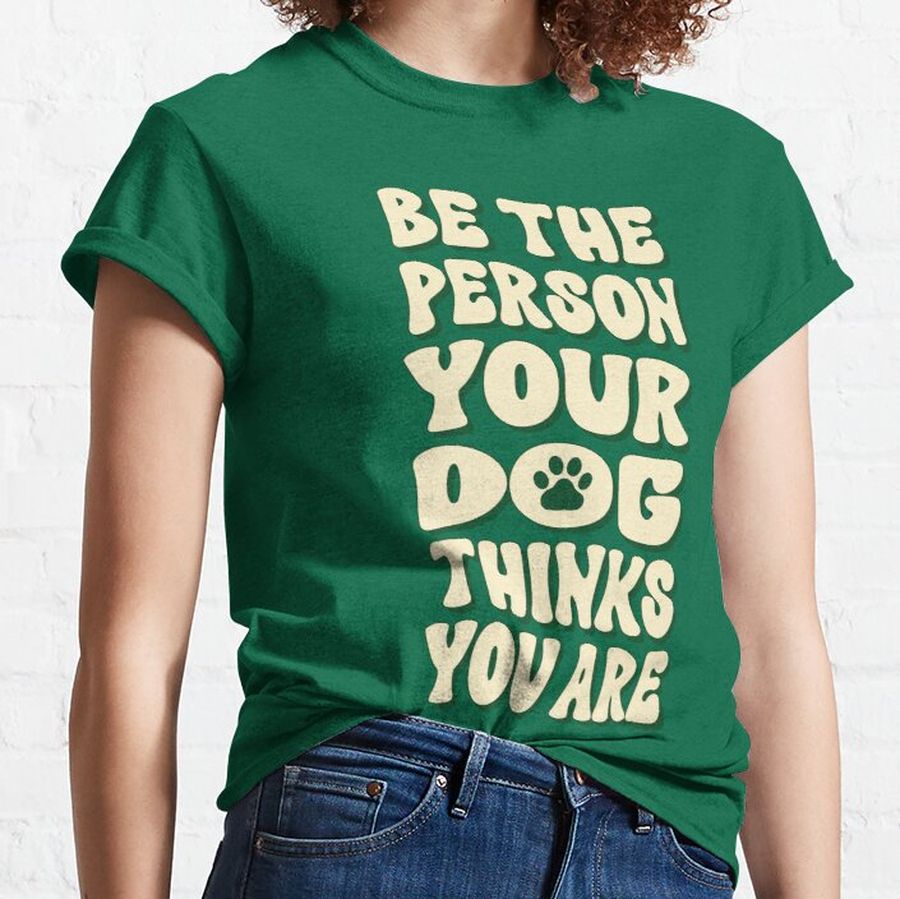 Be the person your dog thinks you are wavy groovy retro Classic T-Shirt