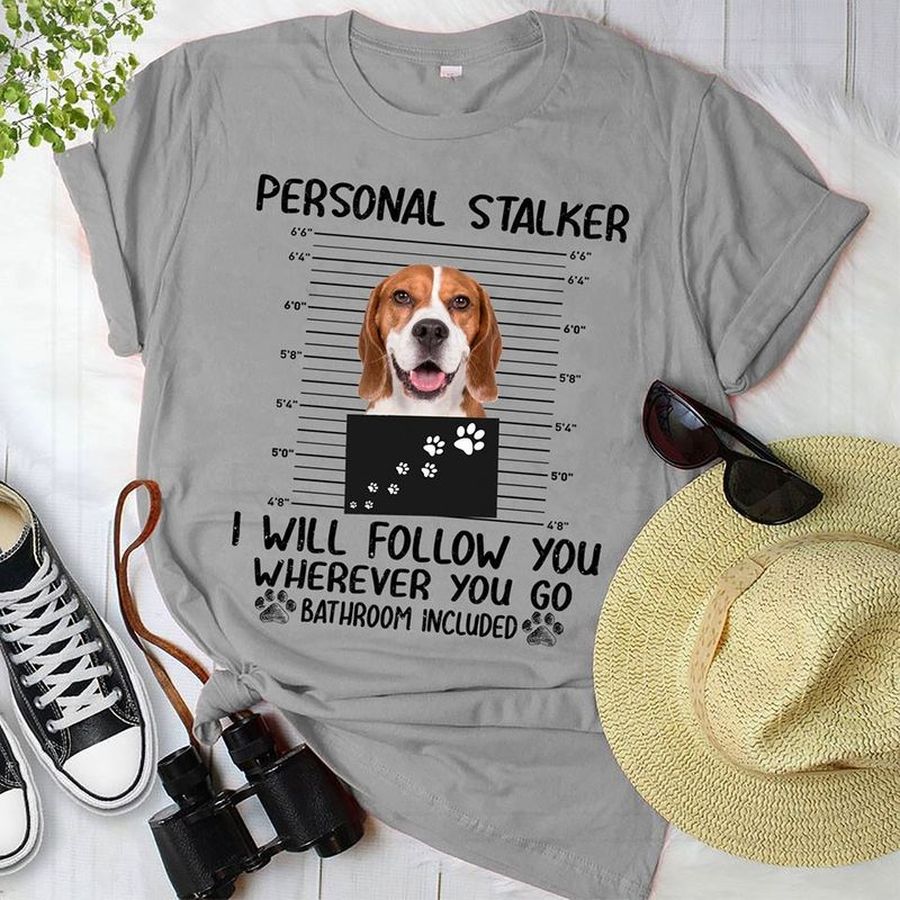 Beagle Personal Stalker I Will Follow You Wherever You Go T Shirt Grey A5 Pjovb Size S Up To 5XL