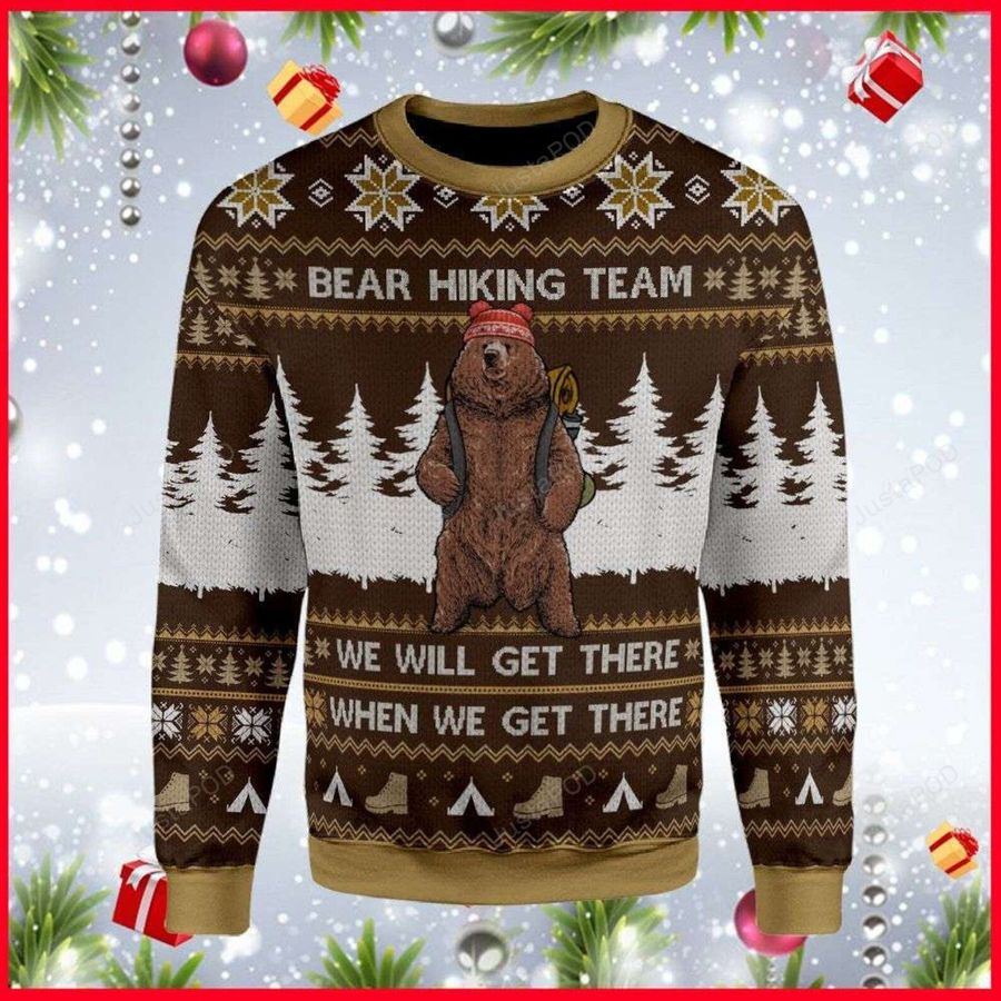 Bear Hiking Team We Will Get There When We Get There Ugly Christmas Sweater, Sweatshirt, Ugly Sweater, Christmas Sweaters, Hoodie, Sweater