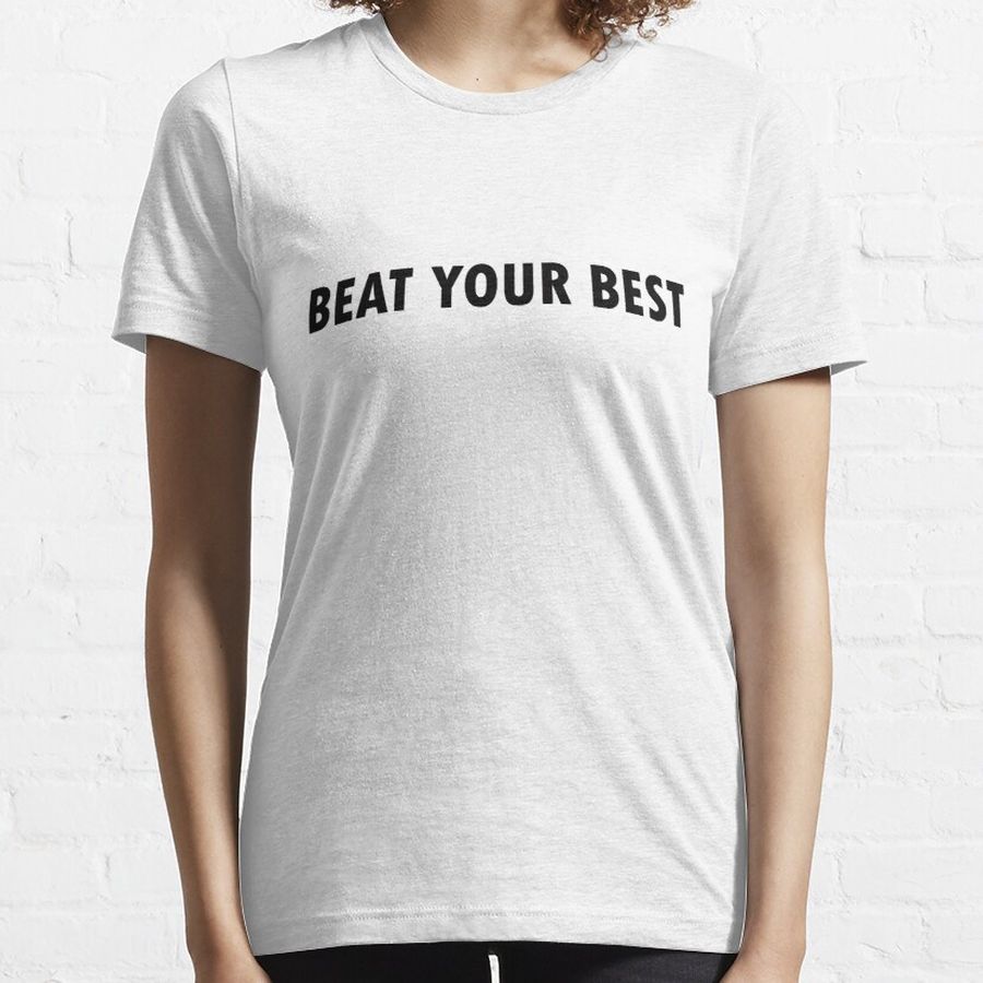 Beat your Best Essential T-Shirt