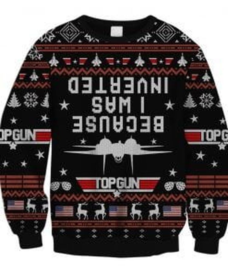 Because I Was Inverted Top Gun Ugly Christmas Sweater All