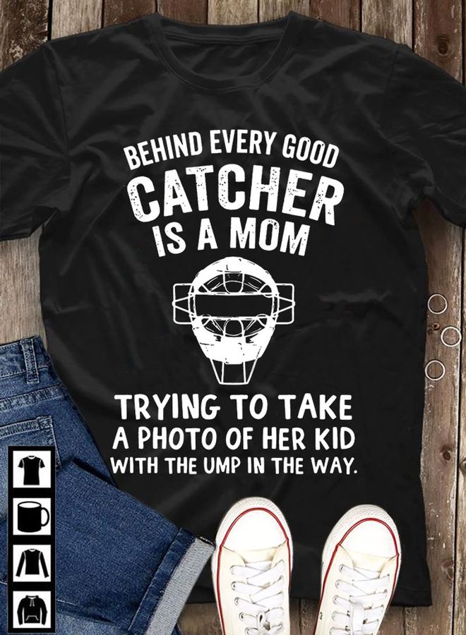 Behind Every Good Catches Mom Trying To Takes A Photo Of Her Kid T Shirt Black Fblay Plus Size