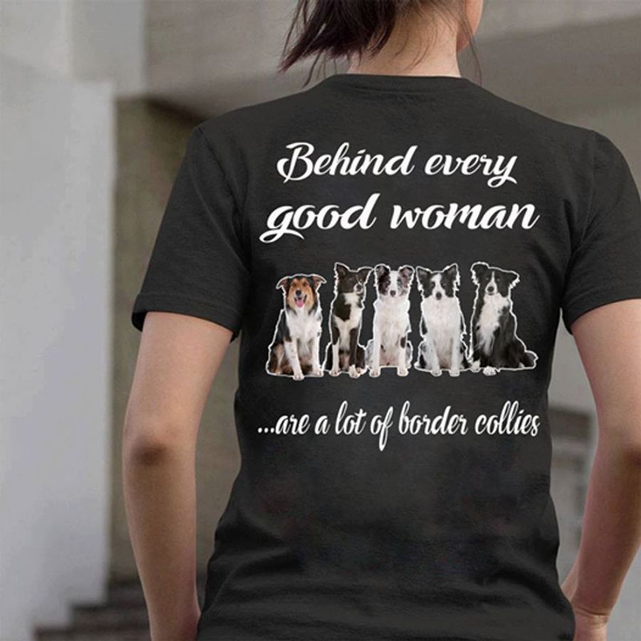 Behind Every Good Women Are A Lot Of Border Collies T Shirt Black A5 Owsaw All Sizes