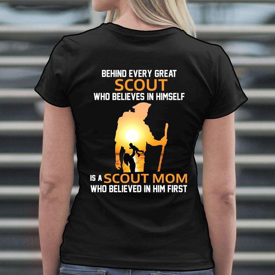 Behind Every Great Who Believes In Himself Is A Scout Mom Who Believed In Him First T Shirt Black A4 Esoot All Sizes