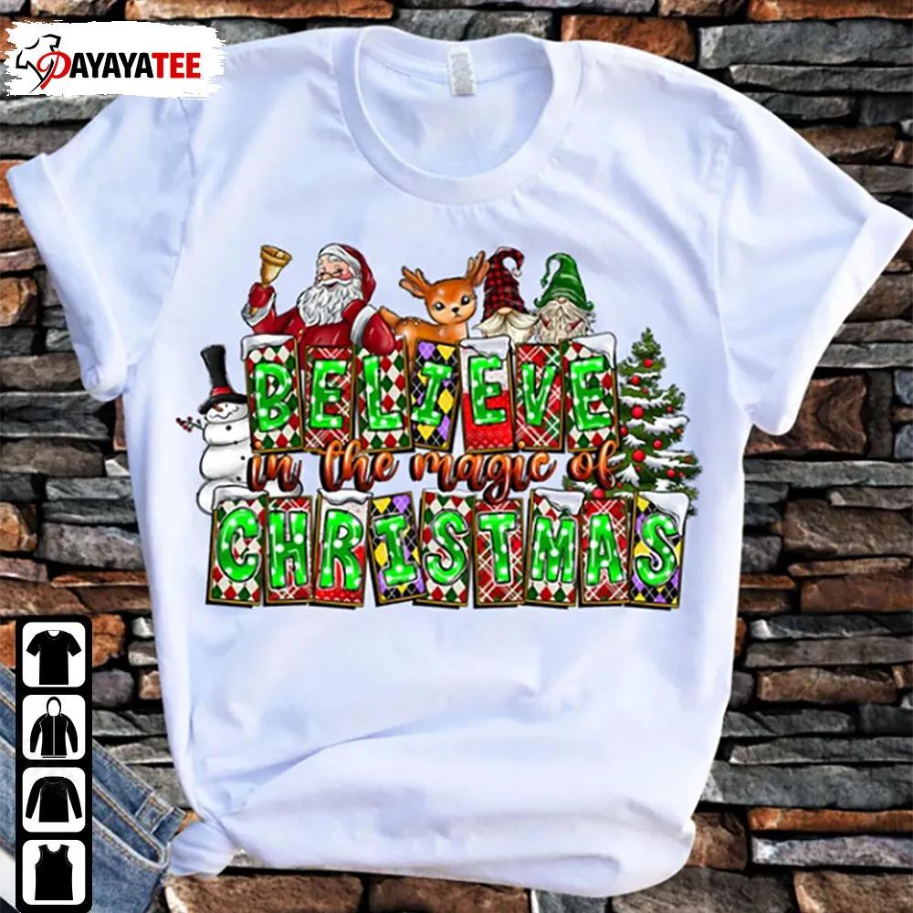 Believe In The Magic Of Christmas Santa Clause Believe Shirt Merry Christmas Gift