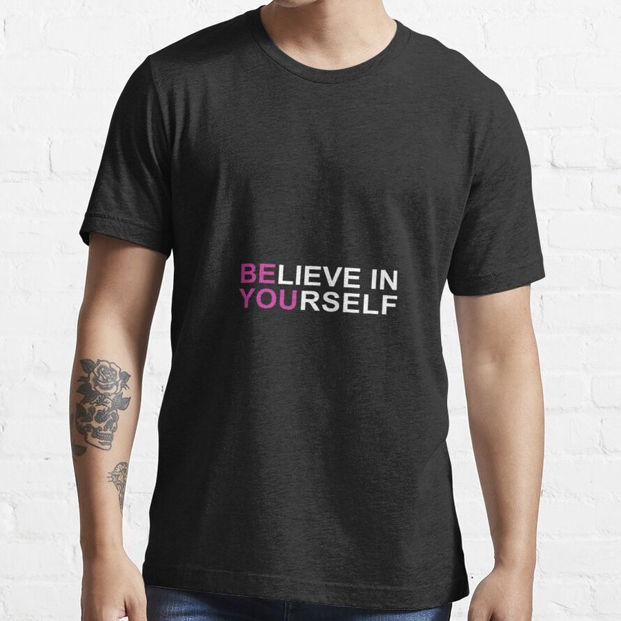 Believe in Yourself Essential T-Shirt