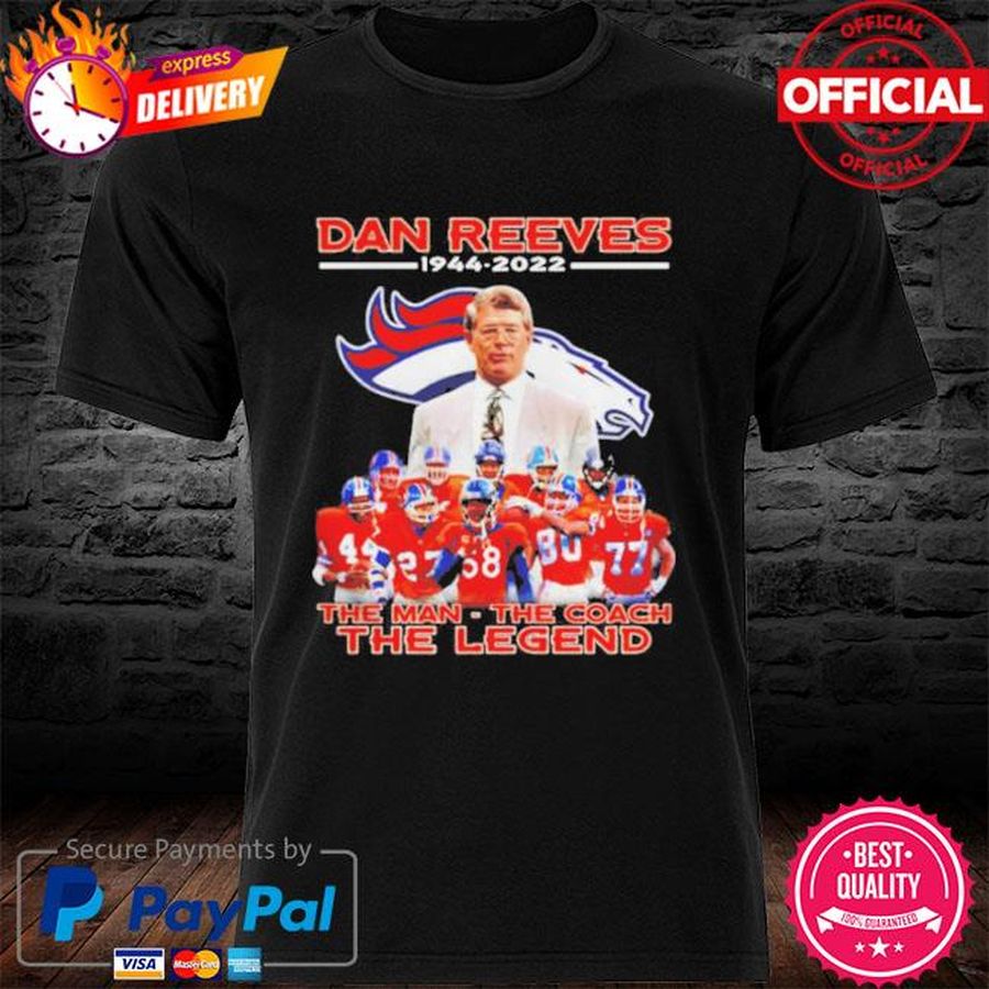 Best dan Reeves Denver Broncos 1944 2022 The man The Coach The legend shirt