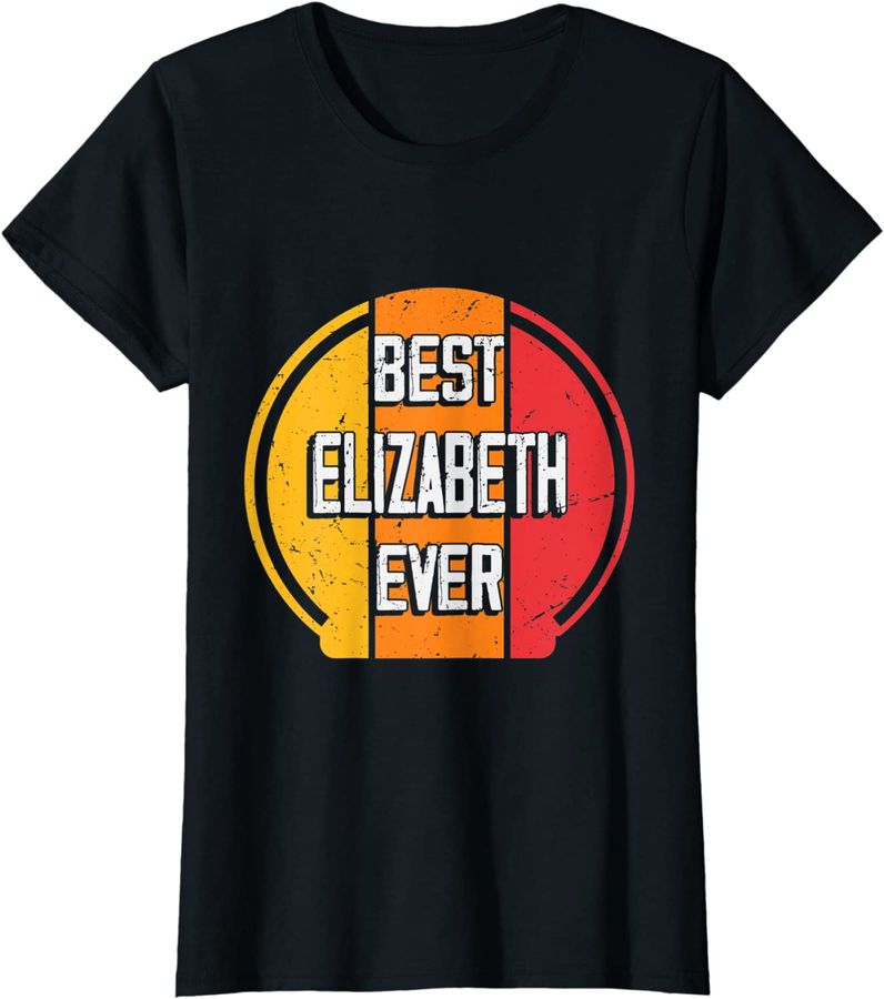 Best Elizabeth Ever - Funny Elizabeth Name