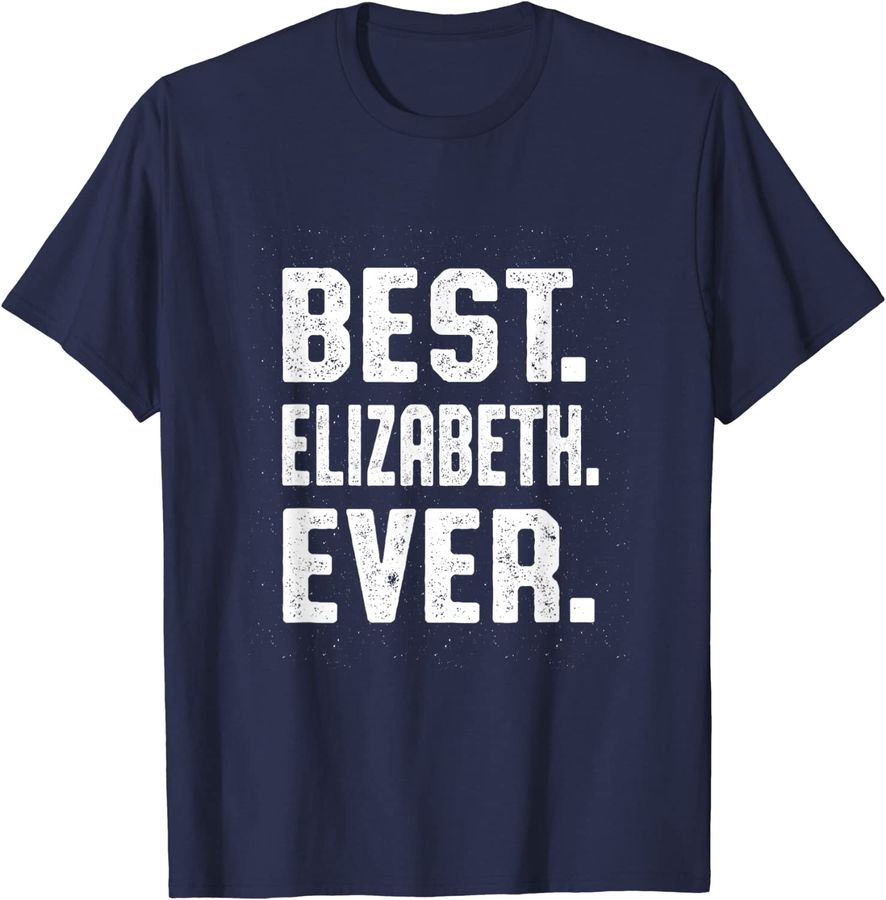 Best Elizabeth Ever Personalized Name Custom Nickname Funny