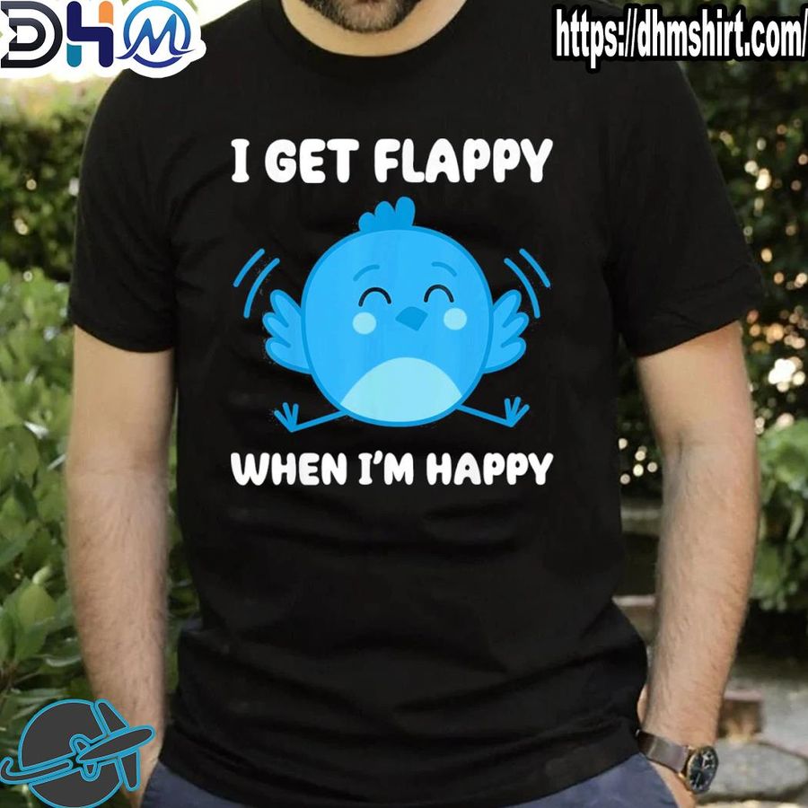Best i get flappy when I'm happy autism awareness day shirt