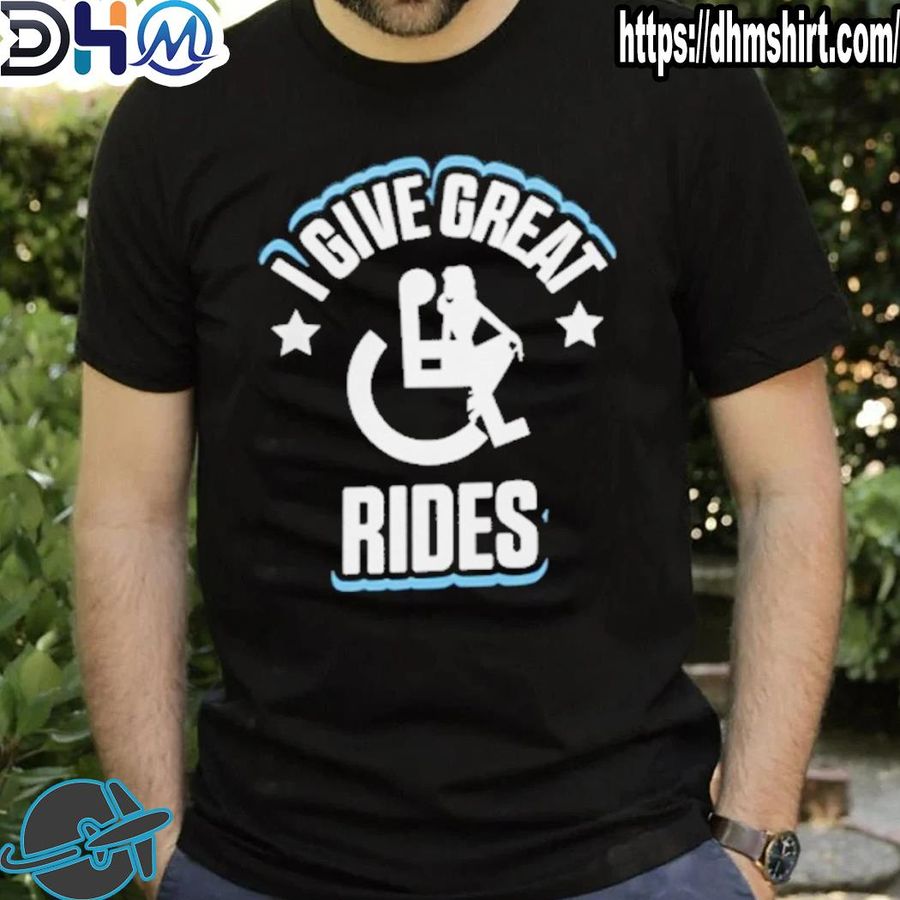 Best i give great rides wheelchair shirt