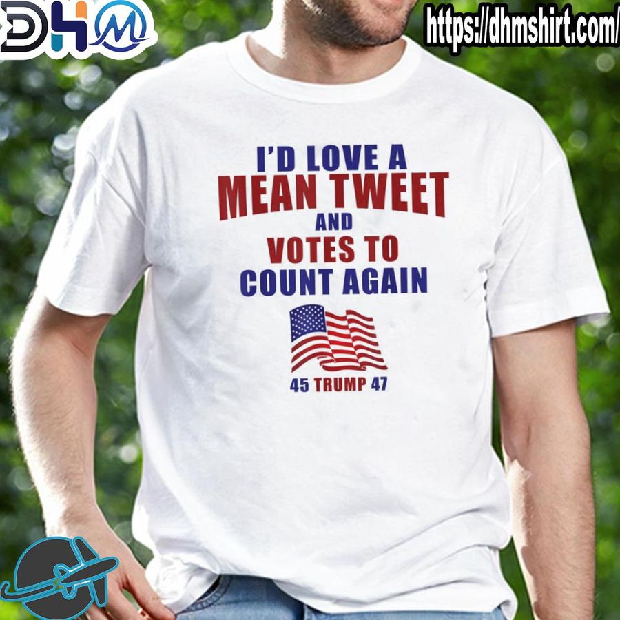 Best i'd love a mean tweets 2024 make votes count again Trump 2024 shirt