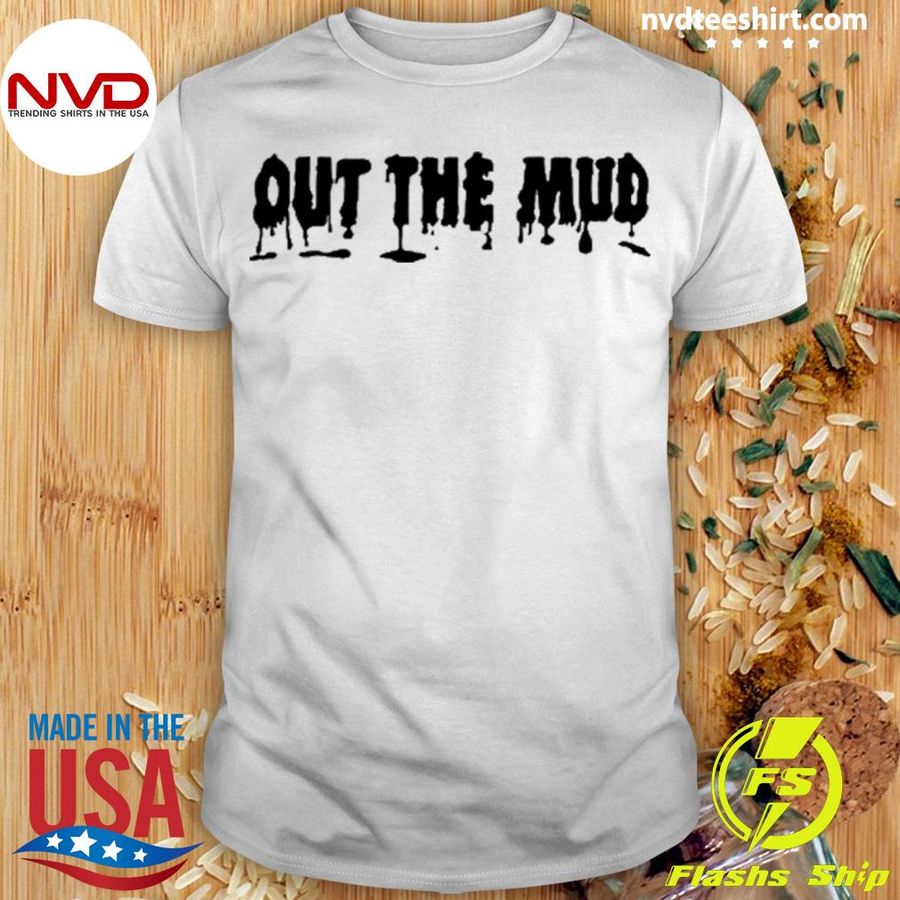 Best out The Mud Shirt