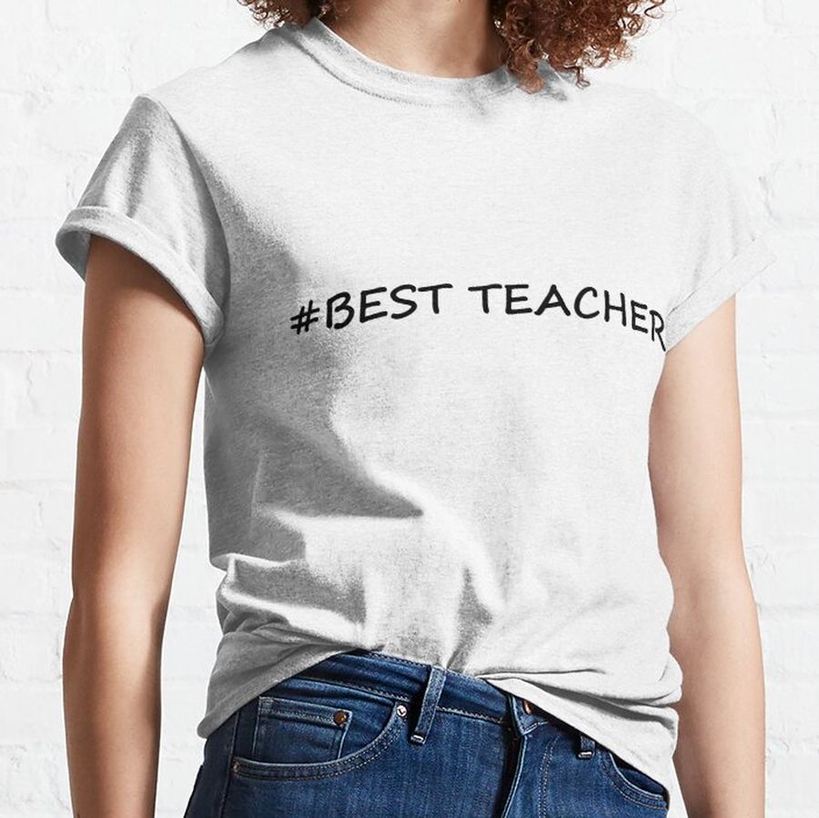 best teacher  Classic T-Shirt