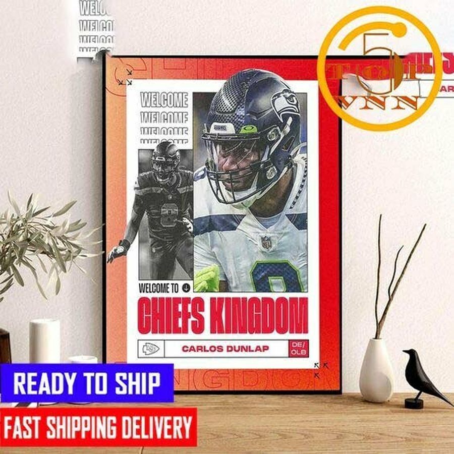 BEST Welcome Carlos Dunlap to Kansas City Chiefs Kingdom Poster Canvas Home Decoration