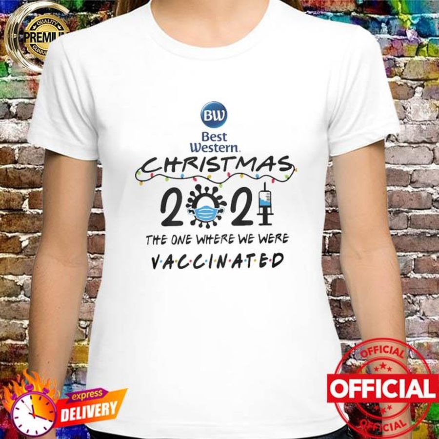 Best Western Christmas 2021 the one where we here Vaccinated Sweatshirt