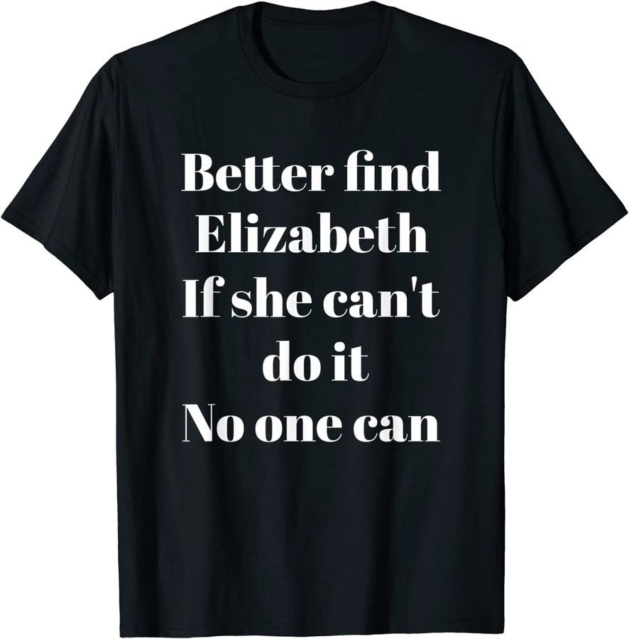 Better find Elizabeth funny sarcastic saying