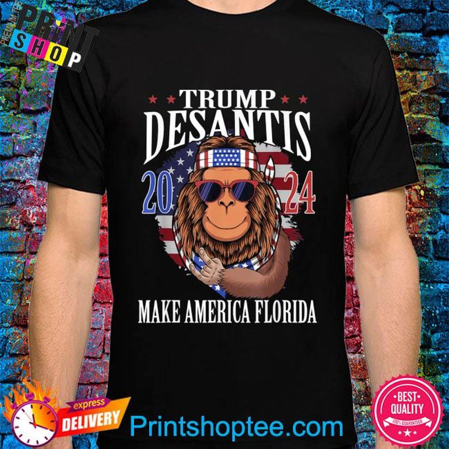 Bigfoot support Trump desantis 2024 make america florida shirt