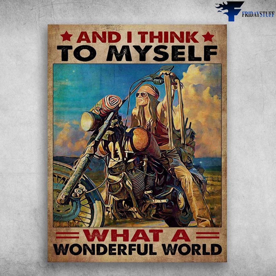 Biker Poster, Motorcycle Riding – And I Think To Myself, What A Wonderful World Poster Home Decor Poster Canvas