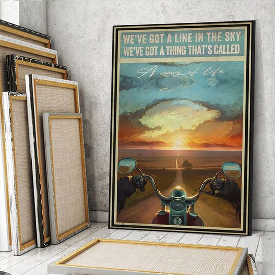 Biker Poster, We've Got A Line In The Sky We've Got A Thing That's Called A Way Of Life, Motorcycle Lover Poster