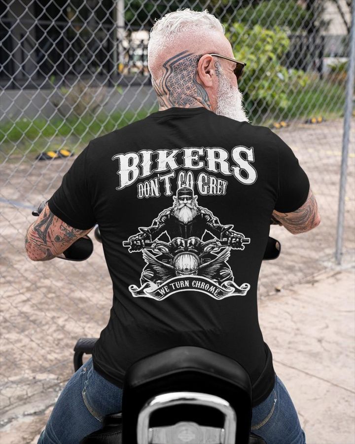 Bikers don't go grey, we turn chrome – Old biker graphic, old man riding motorcycle