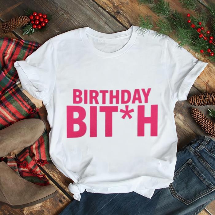 Birthday Bitch If I’m Drunk Find Diamond T Shirt
