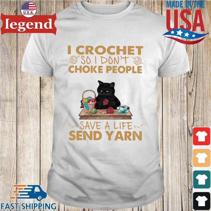 Black cat I crochet so I don't choke people save a life send yarn shirt