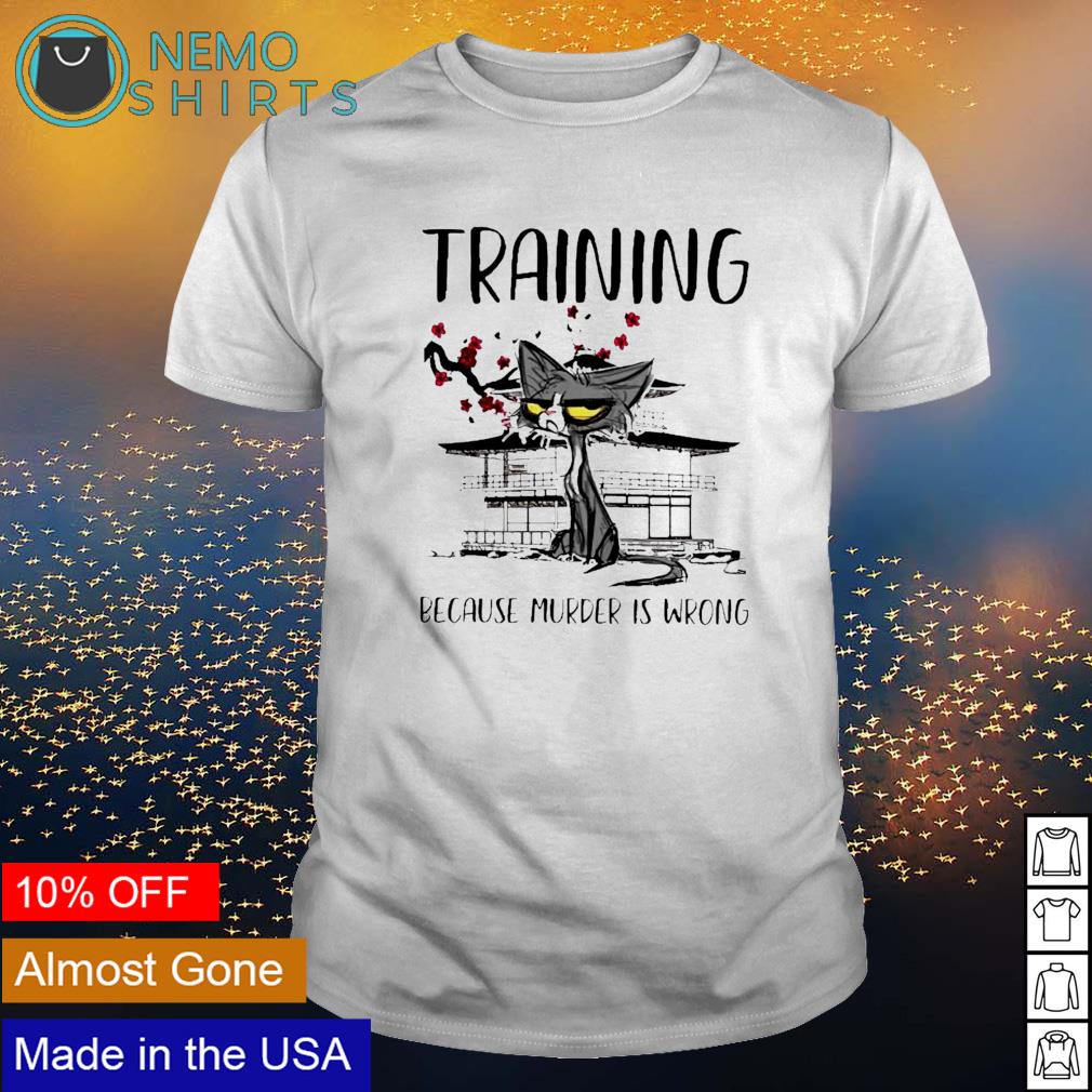 Black cat training because murder is wrong shirt