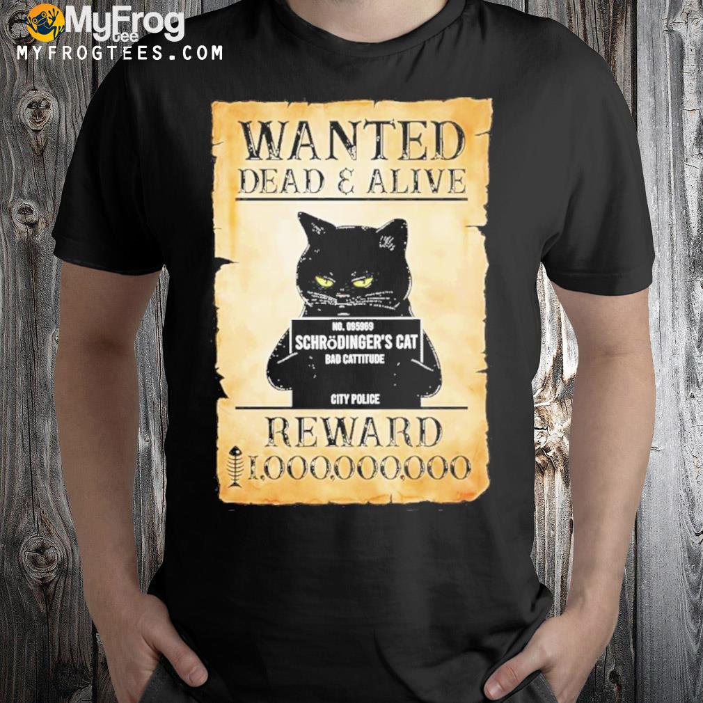 Black Cat Wanted dead and alive Reward 1000000000 shirt