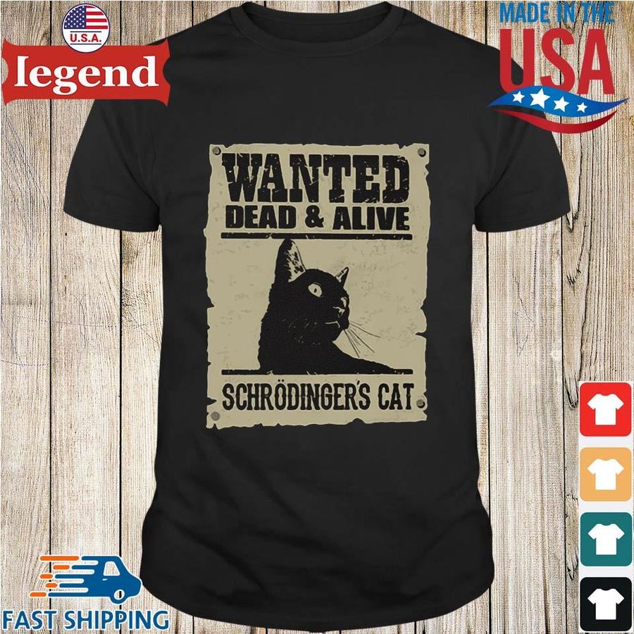 Black cat wanted dead and alive schrodinger's cat shirt
