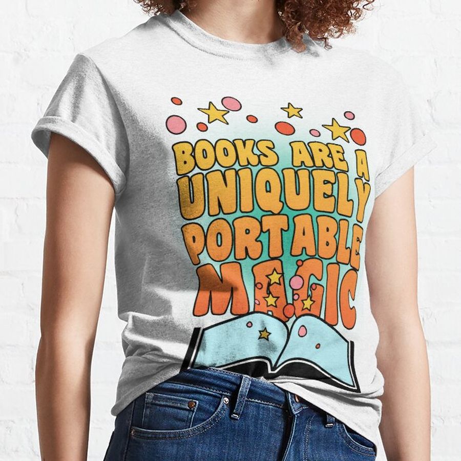 Books Are A Uniquely Portable Magic! Classic T-Shirt