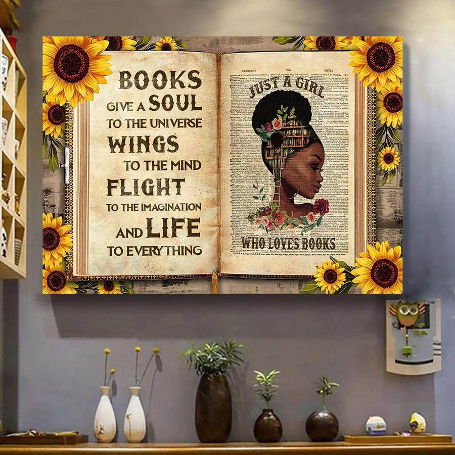 Books Give A Soul To Universe Wings To The Mind Flight To The Imagination And Life To Everything Just A Girl Who Loves Books Poster