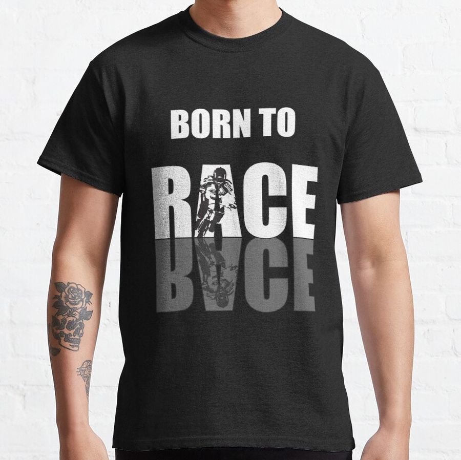 Born To Race Bmx Classic T-Shirt