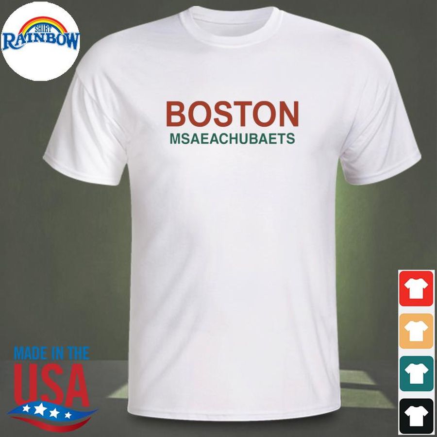 Boston msaeachubaets shirt