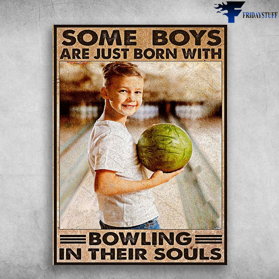 Bowling Boy, Bowling Poster, Some Boys Are Just Born, With Bowling In Their Souls Poster Home Decor Poster Canvas