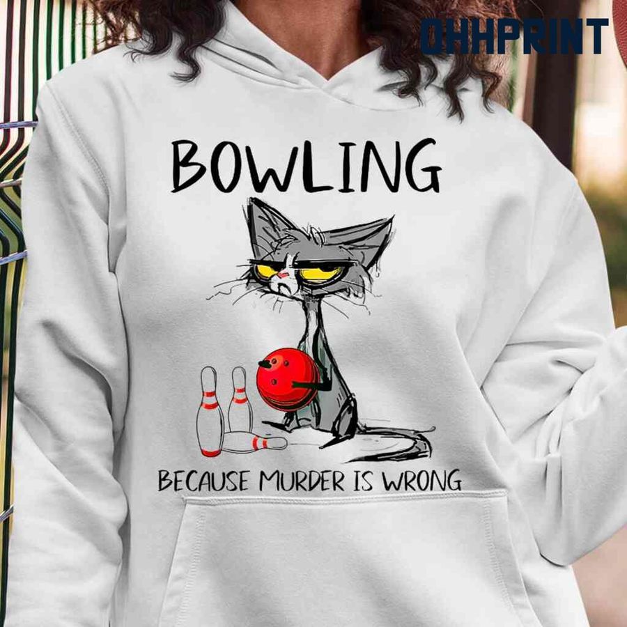 Bowling Grumpy Cat Because Murder Is Wrong Tshirts White