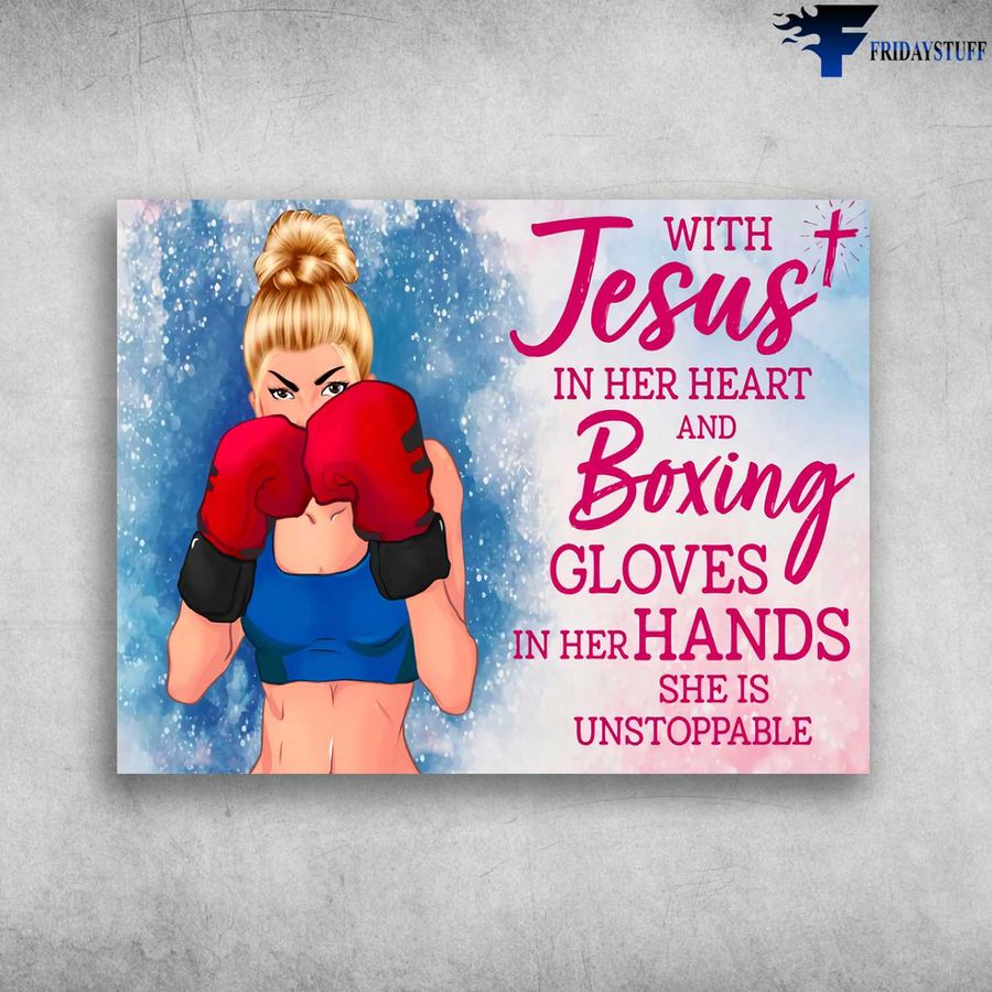 Boxing Girl, Boxing Lover – With Jesus, In Her Heart, And Boxing, Gloves In Her Hands, She Is Unstoppable Poster Home Decor Poster Canvas
