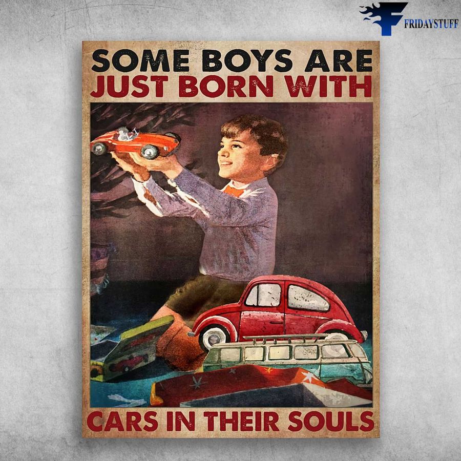 Boy Loves Car, Car Lover – Some Boys Are Just Born With, Cars In Their Soul Poster Home Decor Poster Canvas