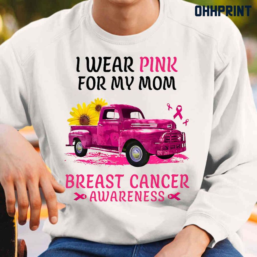 Breast Cancer Sunflower I Wear Pink For My Mom Tshirts White