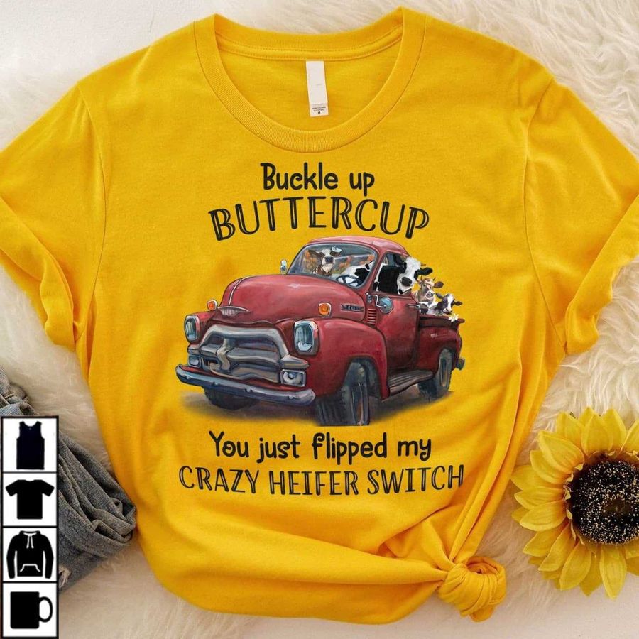 Buckle up buttercup you just flipped my crazy heifer switch – Cow heifer, cow on the truck